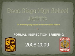 FORMAL INSPECTION BRIEFING 2008-2009 To motivate young people to become better citizens 