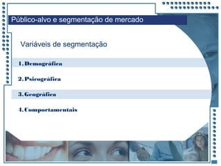JRPM
1.Demográfica
2.Psicográfica
3.Geográfica
4.Comportamentais
Variáveis de segmentação
Público-alvo e segmentação de mercado
 