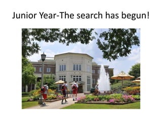 Junior Year-The search has begun!
 