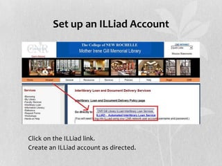 Set up an ILLiad Account

• Click on the ILLiad link.
• Create an ILLiad account as directed.

 