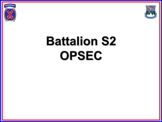 Battalion S2
  OPSEC
 