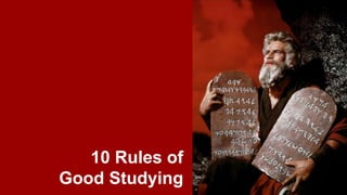 10 Rules of
Good Studying
 