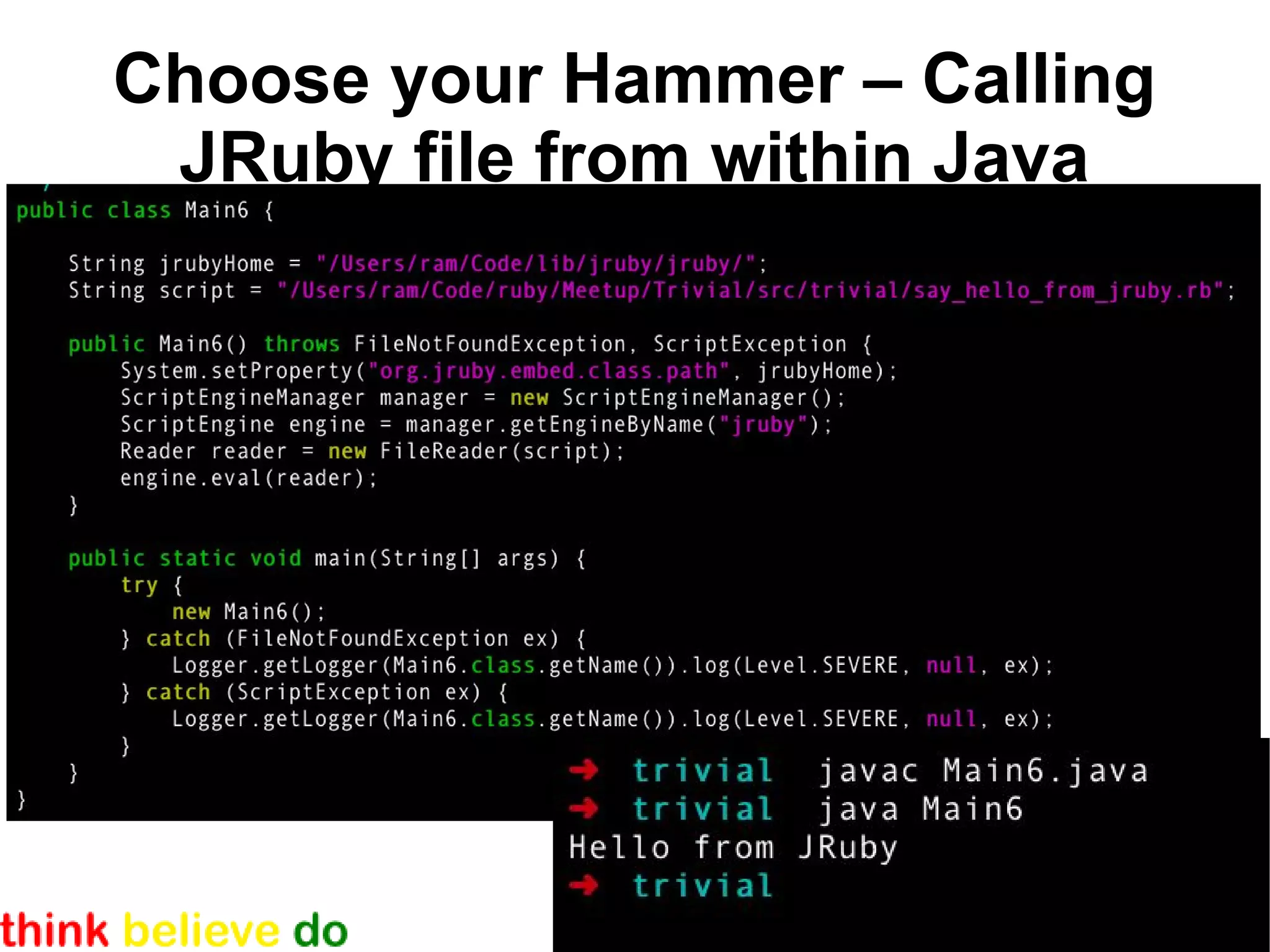 Choose your Hammer – Calling
 JRuby file from within Java
 