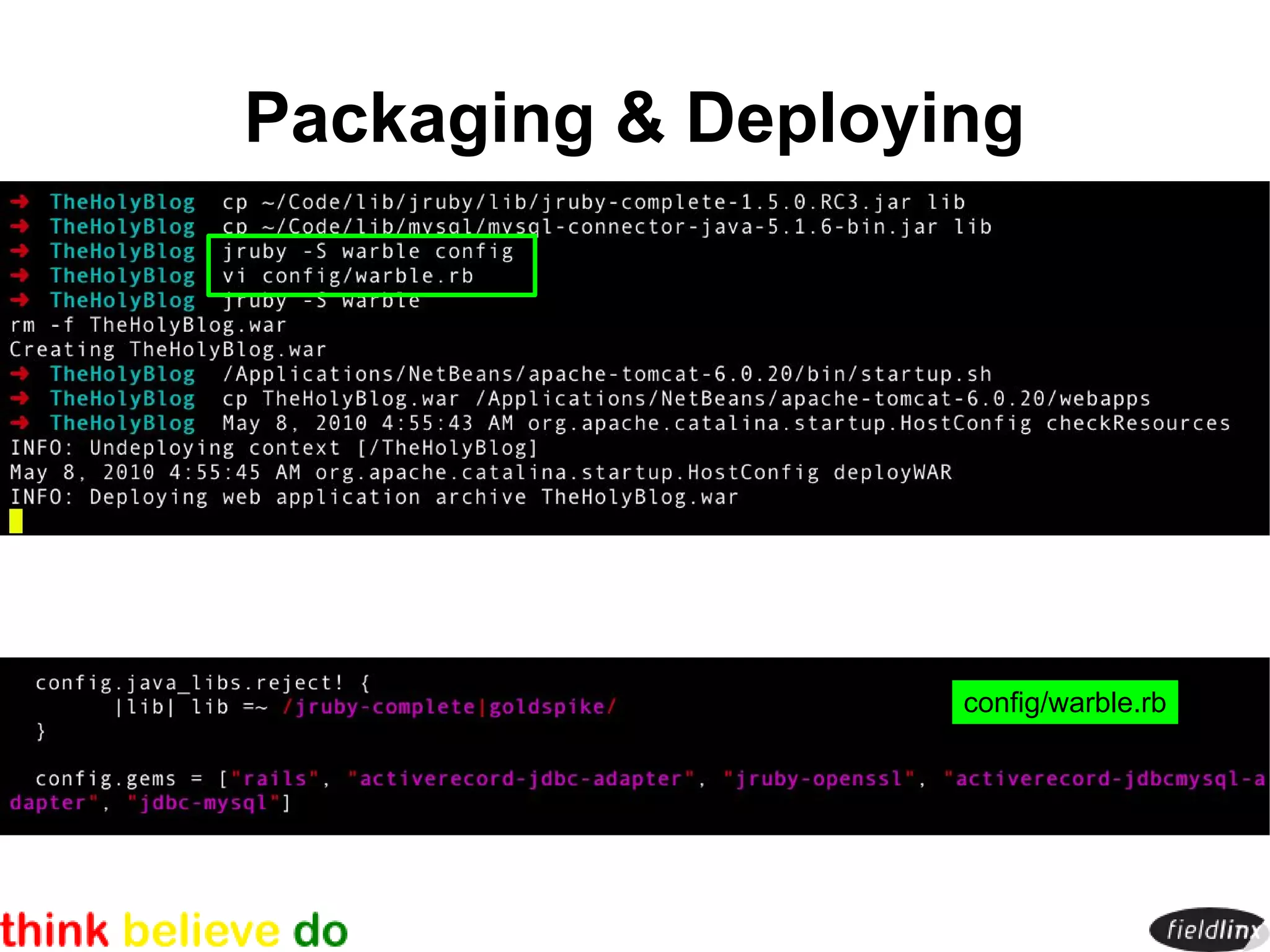 Packaging & Deploying




                   config/warble.rb
 