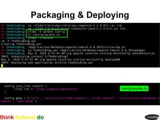 Packaging & Deploying




                   config/warble.rb
 