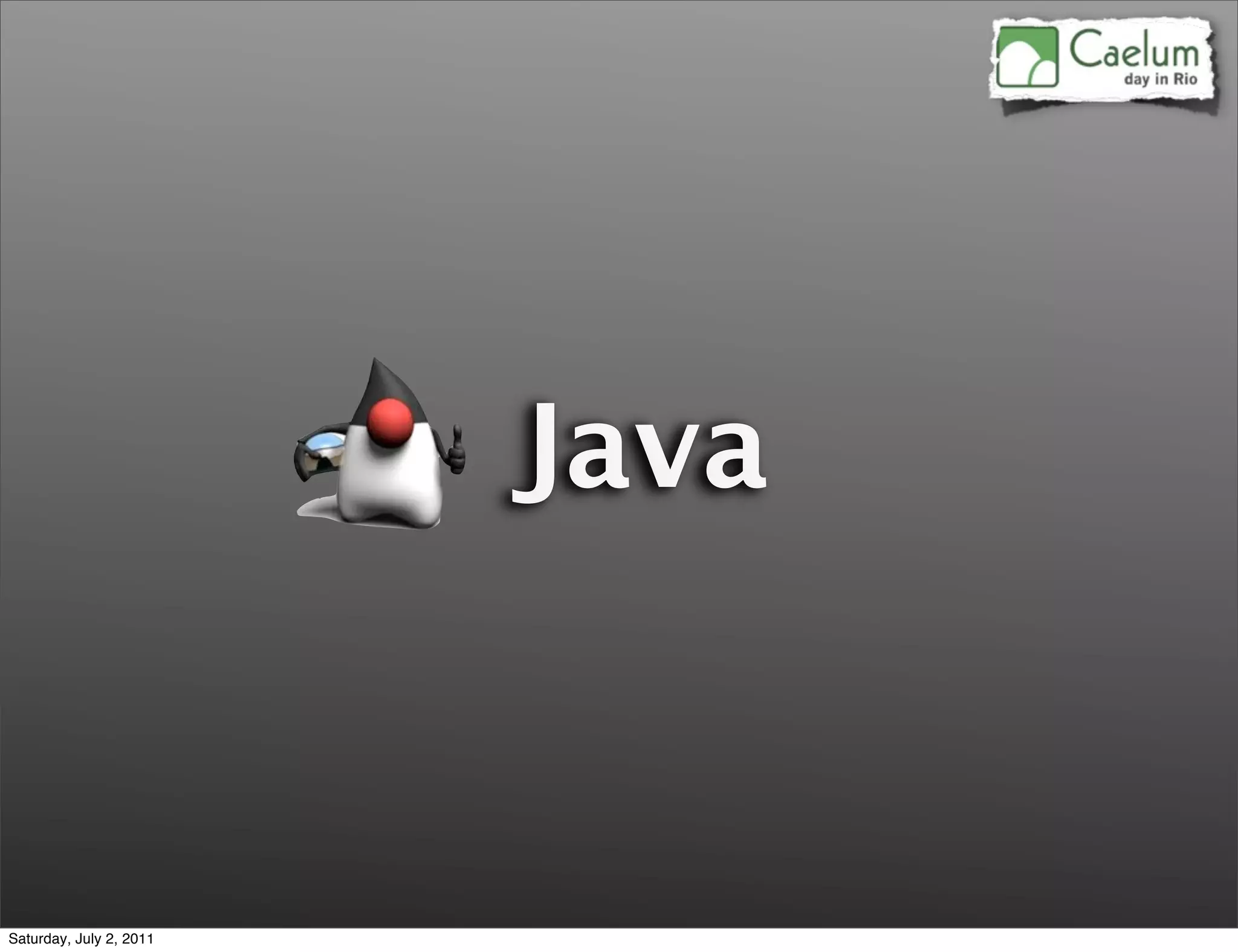 Java


Saturday, July 2, 2011
 