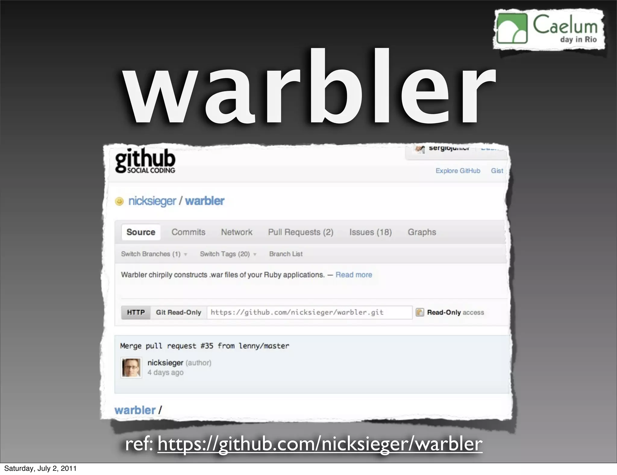 warbler


                         ref: https://github.com/nicksieger/warbler
Saturday, July 2, 2011
 