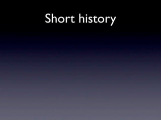 Short history
 