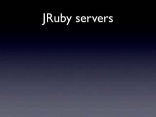 JRuby servers
 