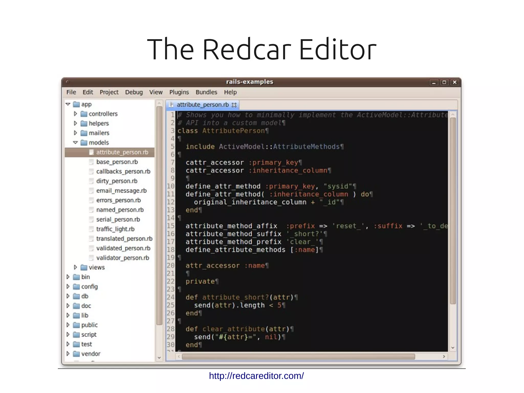 The Redcar Editor




    http://redcareditor.com/
 