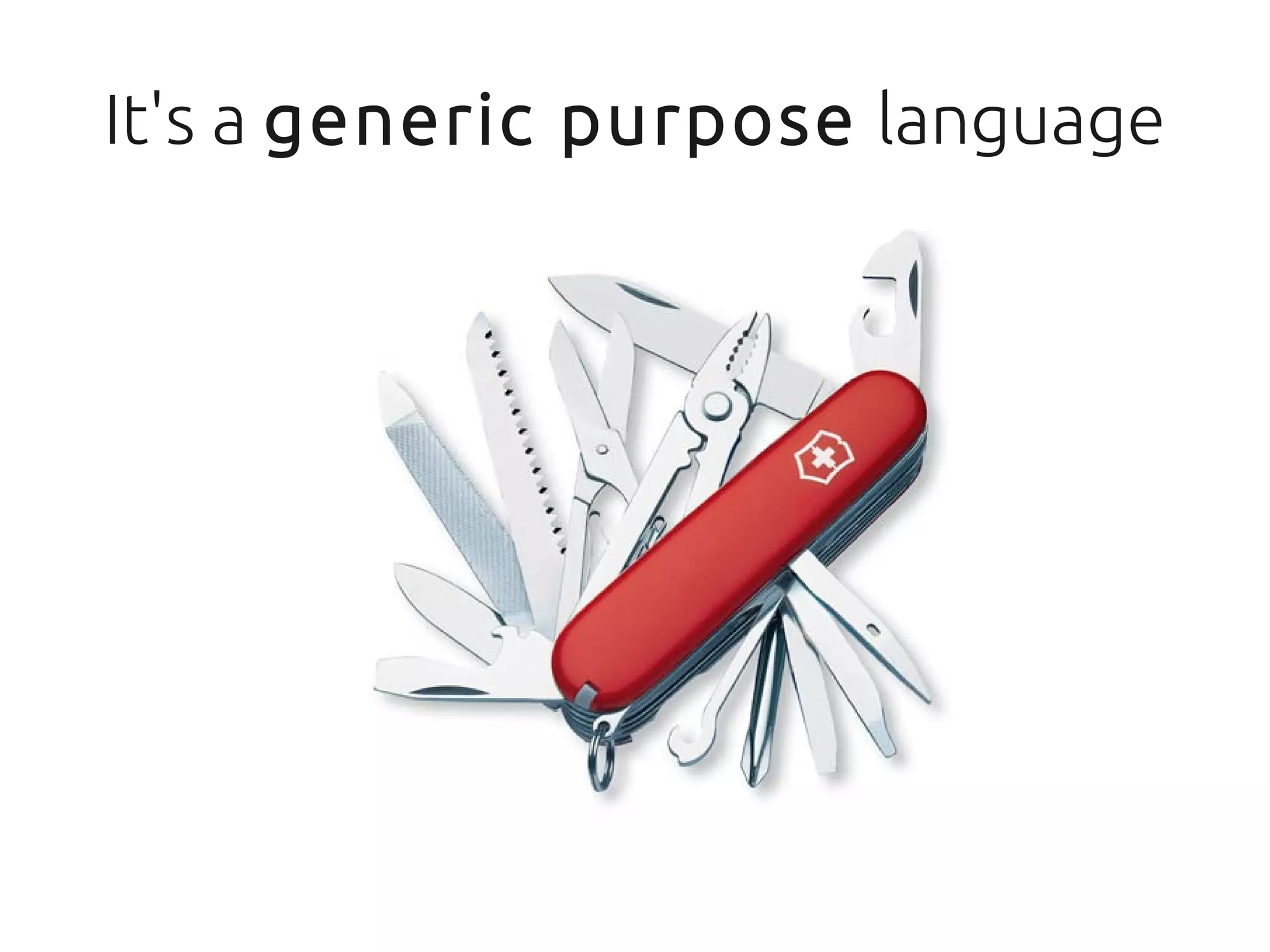 It's a generic purpose language
 