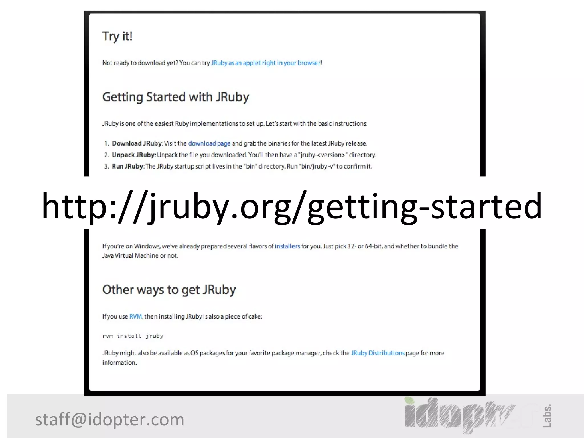 http://jruby.org/getting-started




staff@idopter.com
 