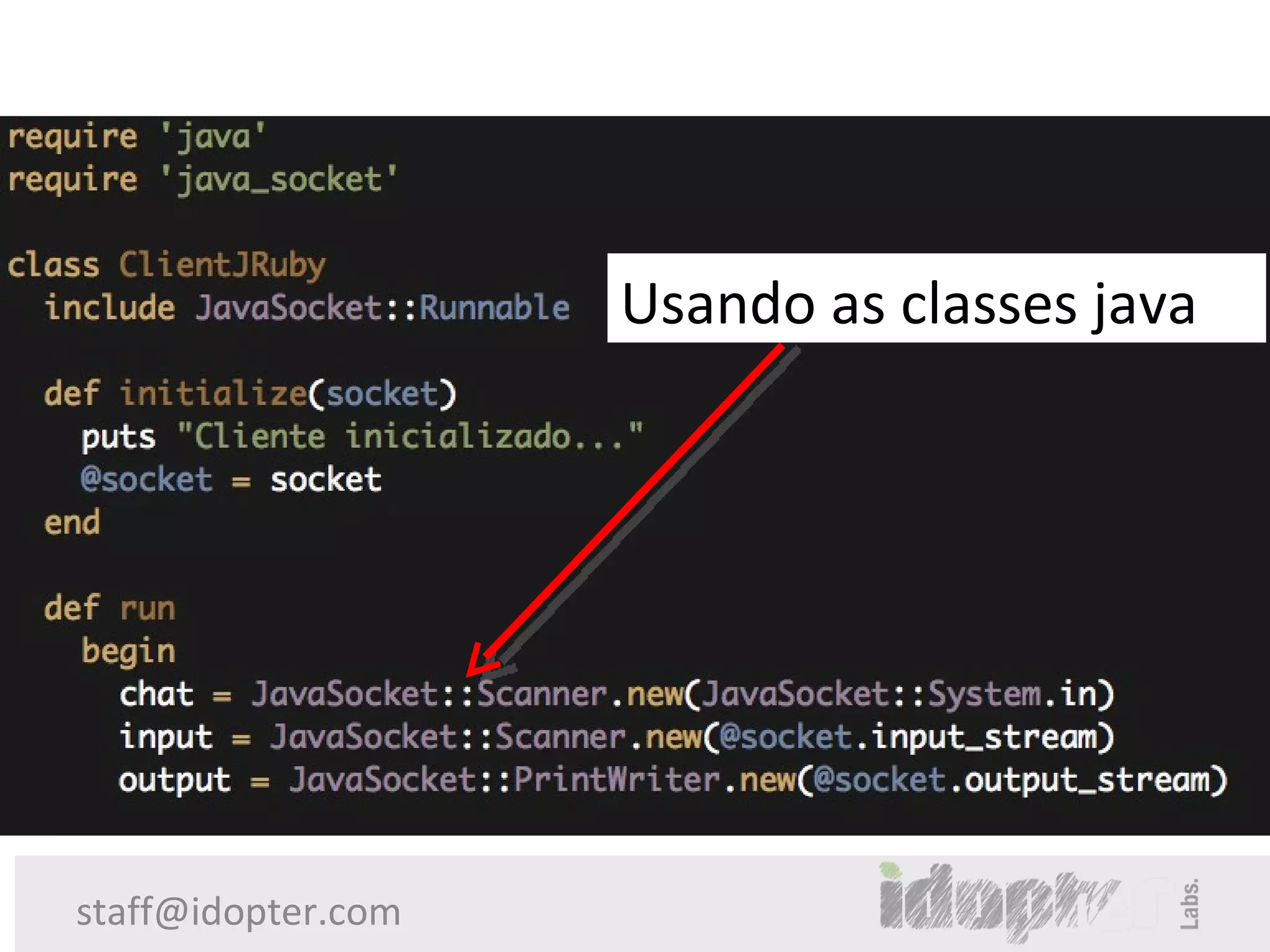 Usando as classes java




staff@idopter.com
 