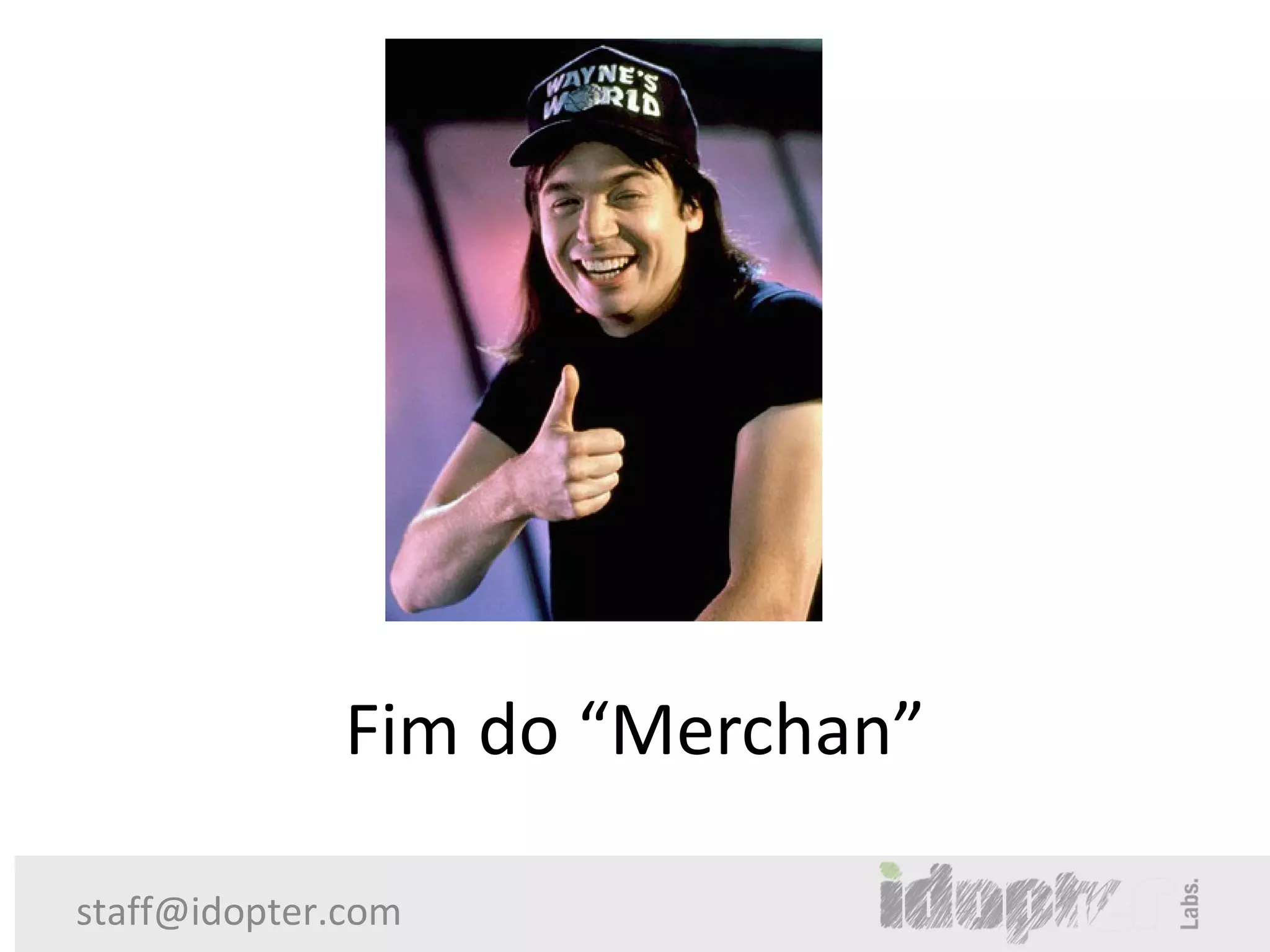 Fim do “Merchan”

staff@idopter.com
 