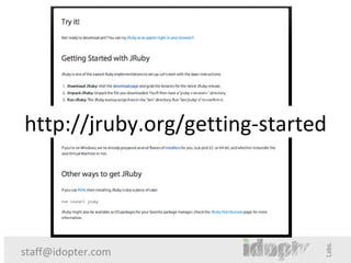 http://jruby.org/getting-started




staff@idopter.com
 