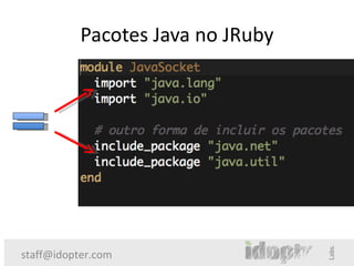 Pacotes Java no JRuby




staff@idopter.com
 