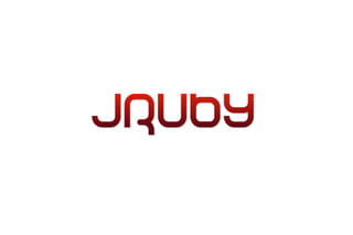 JRuby: Ruby en un mundo enterprise Slide 17