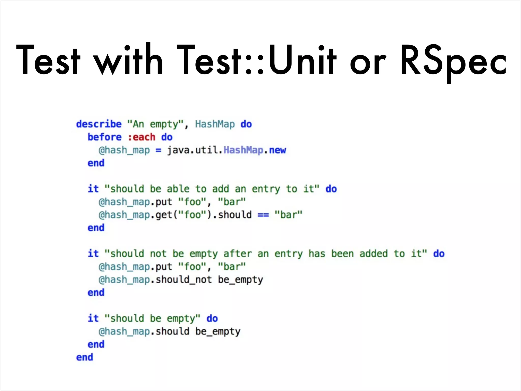 Test with Test::Unit or RSpec 