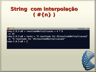 String com interpolação
        ( #{n} )
 