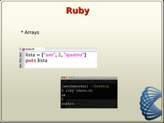Ruby

* Arrays
 