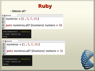 Ruby
- Método all?
 