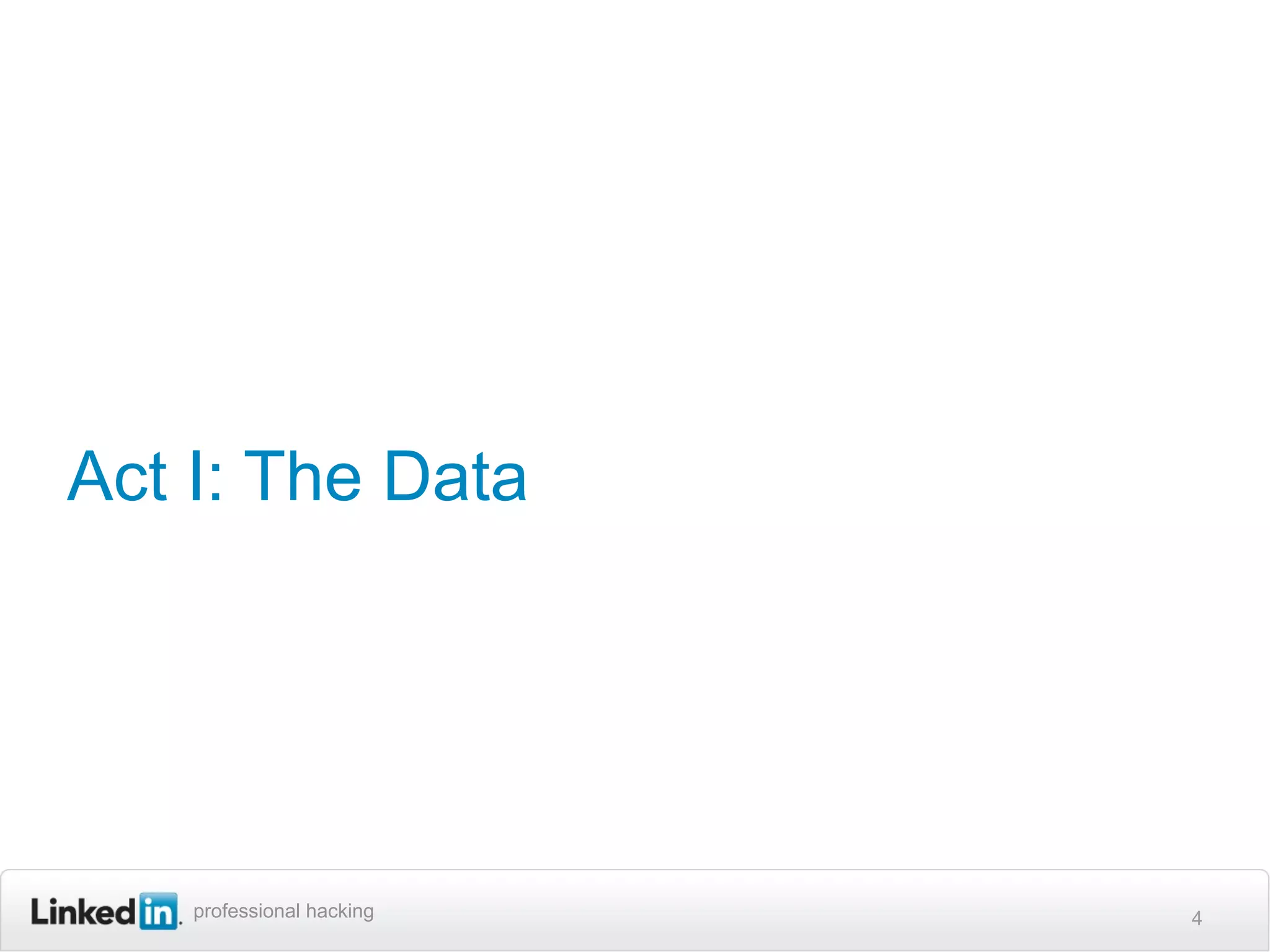 Act I: The Data




    professional hacking   4
 