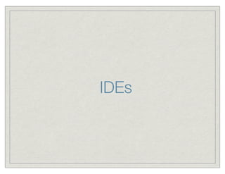 IDEs
 