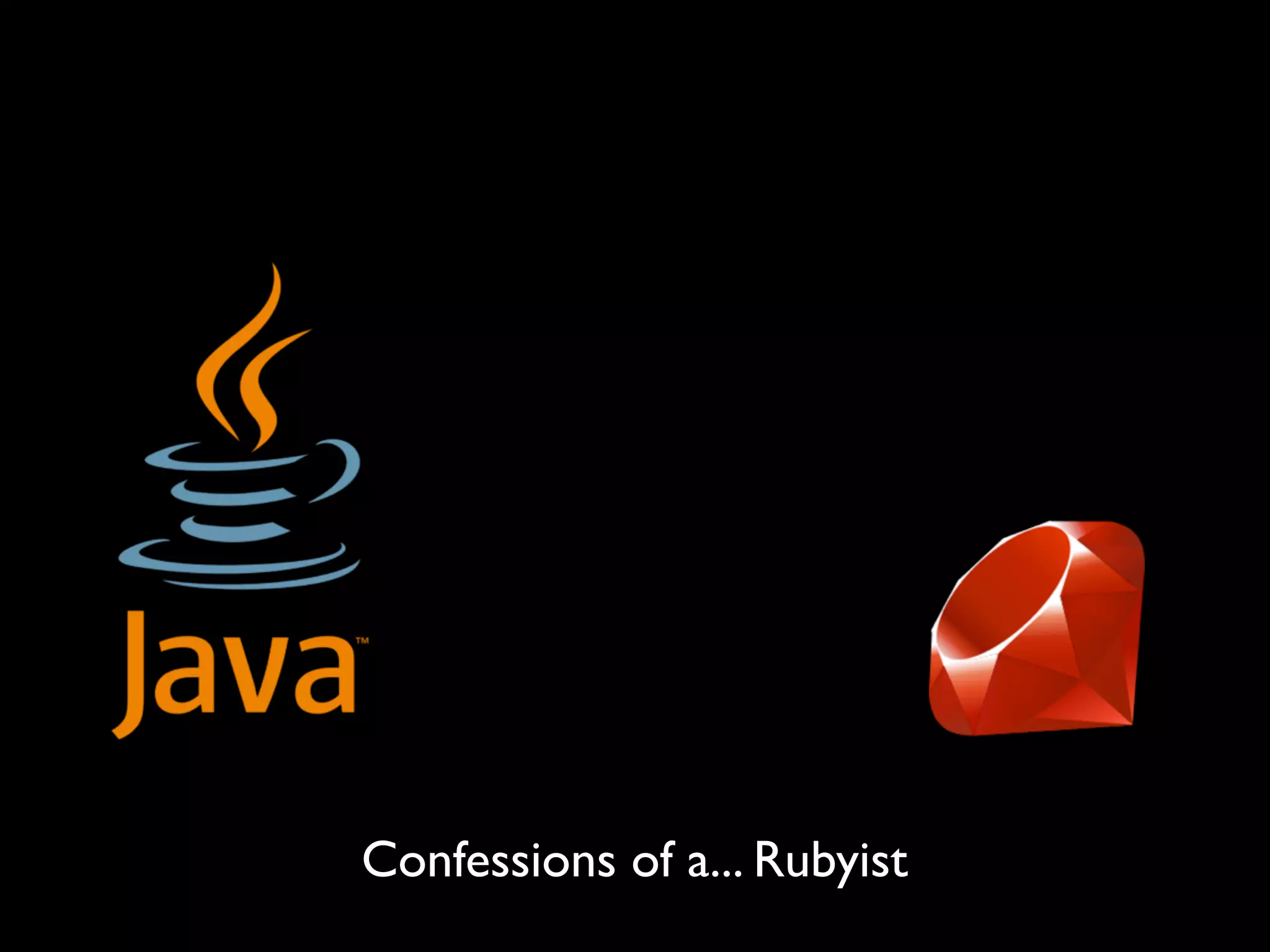 Confessions of a... Rubyist
 