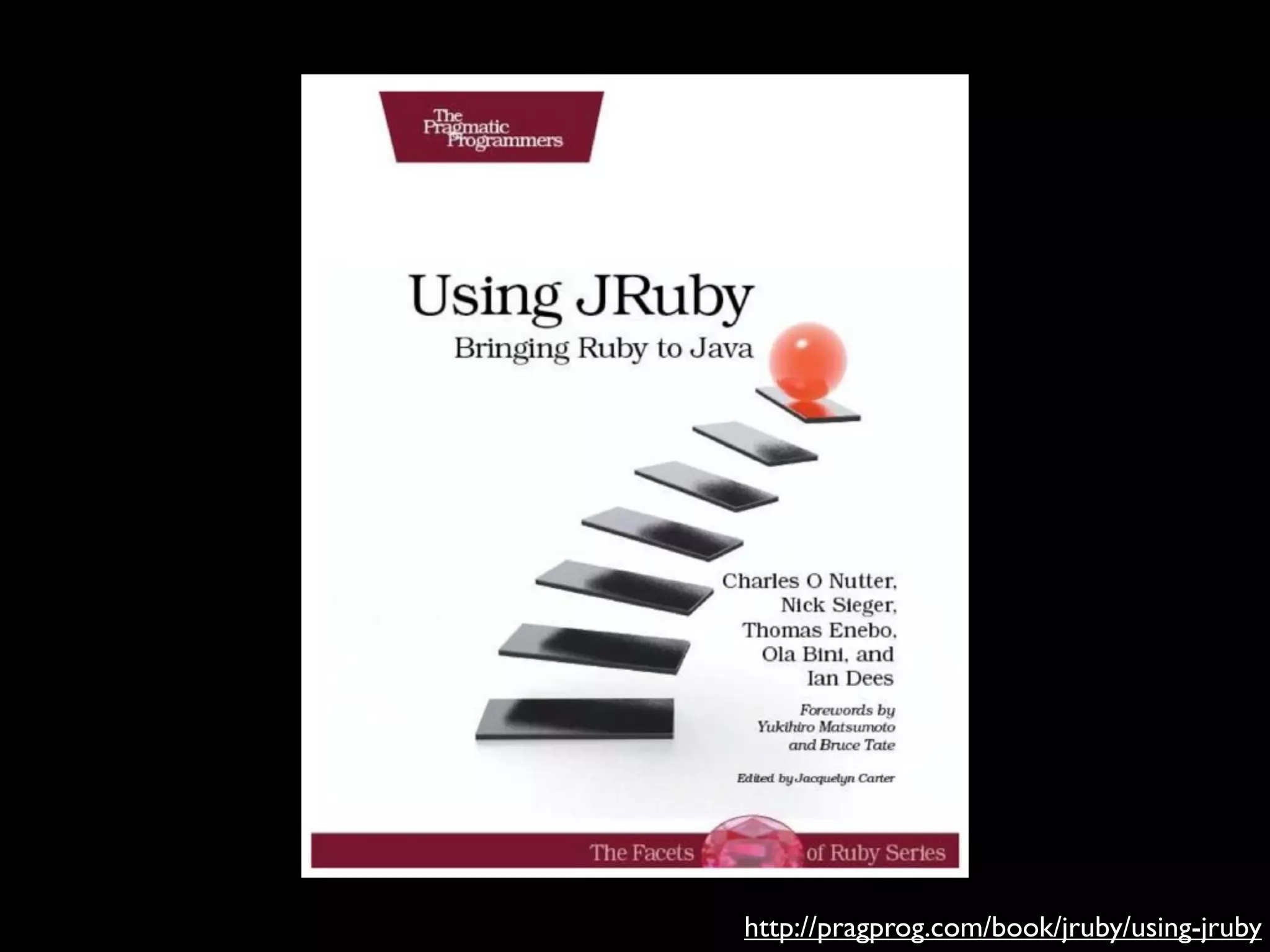 http://pragprog.com/book/jruby/using-jruby
 