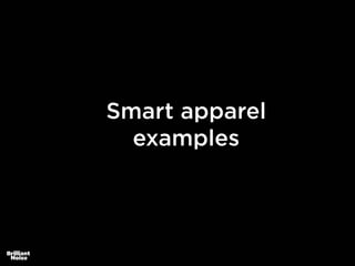Smart apparel
examples
 