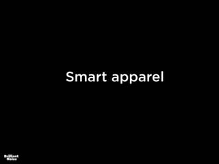 Smart apparel
 