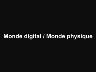 Monde digital / Monde physique
 