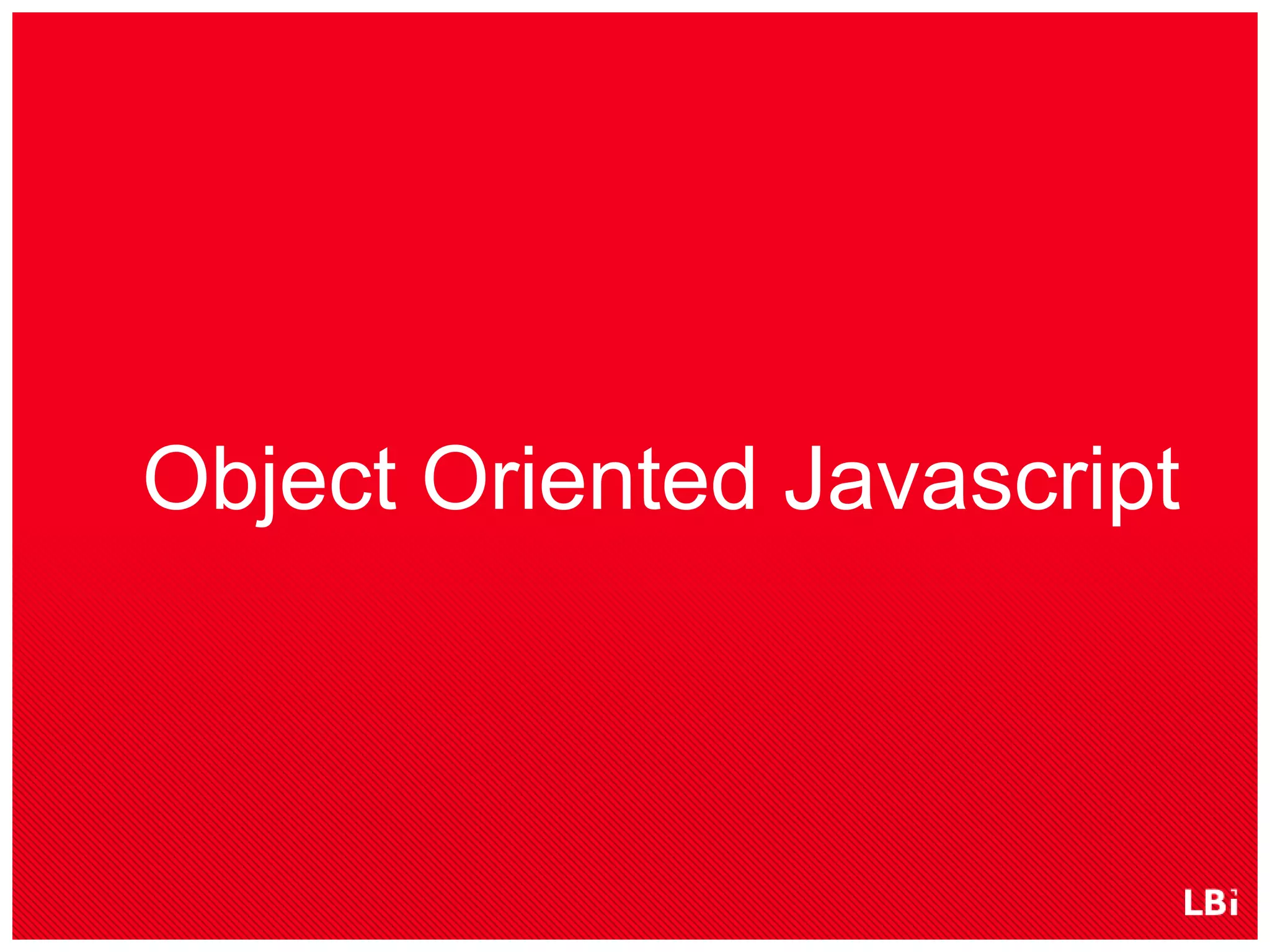 Object Oriented Javascript
 
