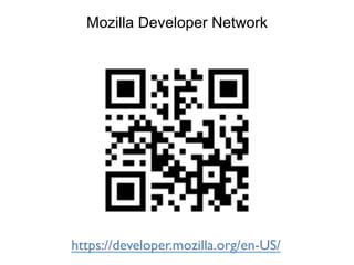 Mozilla Developer Network
https://developer.mozilla.org/en-US/	

 
