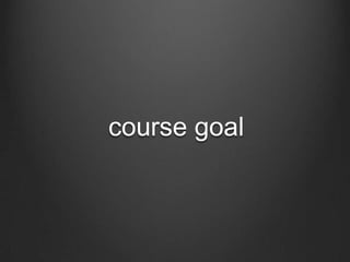 course goal

 