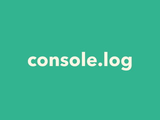 console.log
 