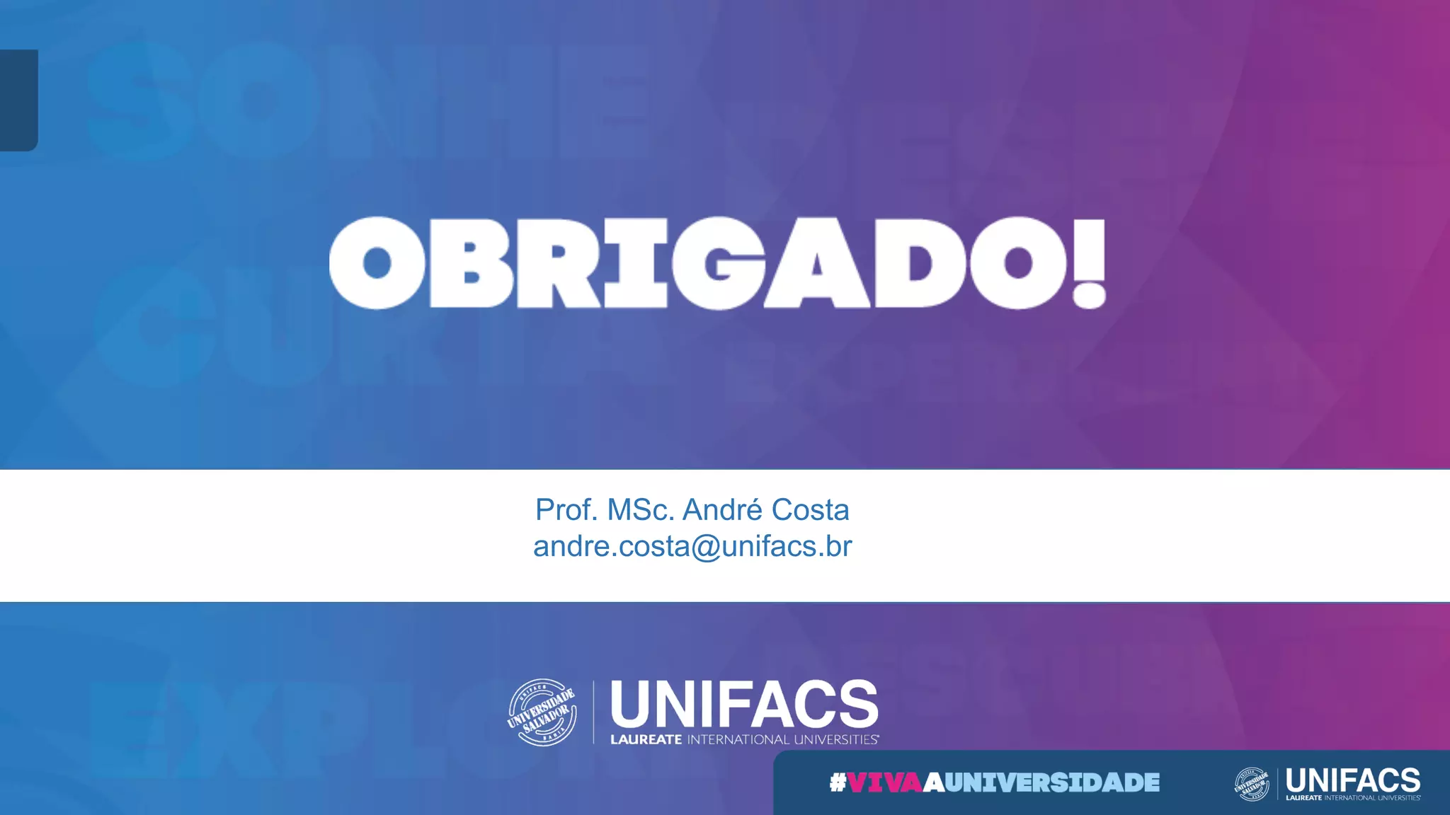 Prof. MSc. André Costa
andre.costa@unifacs.br