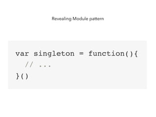 Revealing Module pattern
 