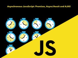 Asynchronous JavaScript: Promises, Async/Await and AJAX
 
