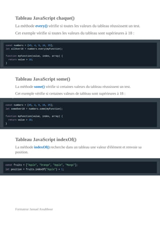 Tableau JavaScript chaque()
La méthode every() vérifie si toutes les valeurs du tableau réussissent un test.
Cet exemple v...