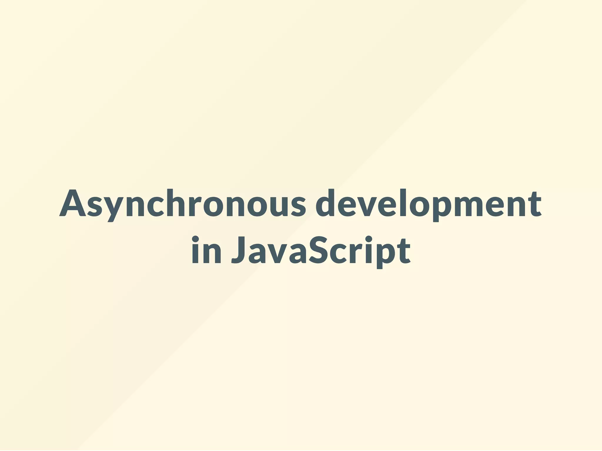 Asynchronous development in JavaScript | PPT