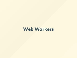 Web Workers
 