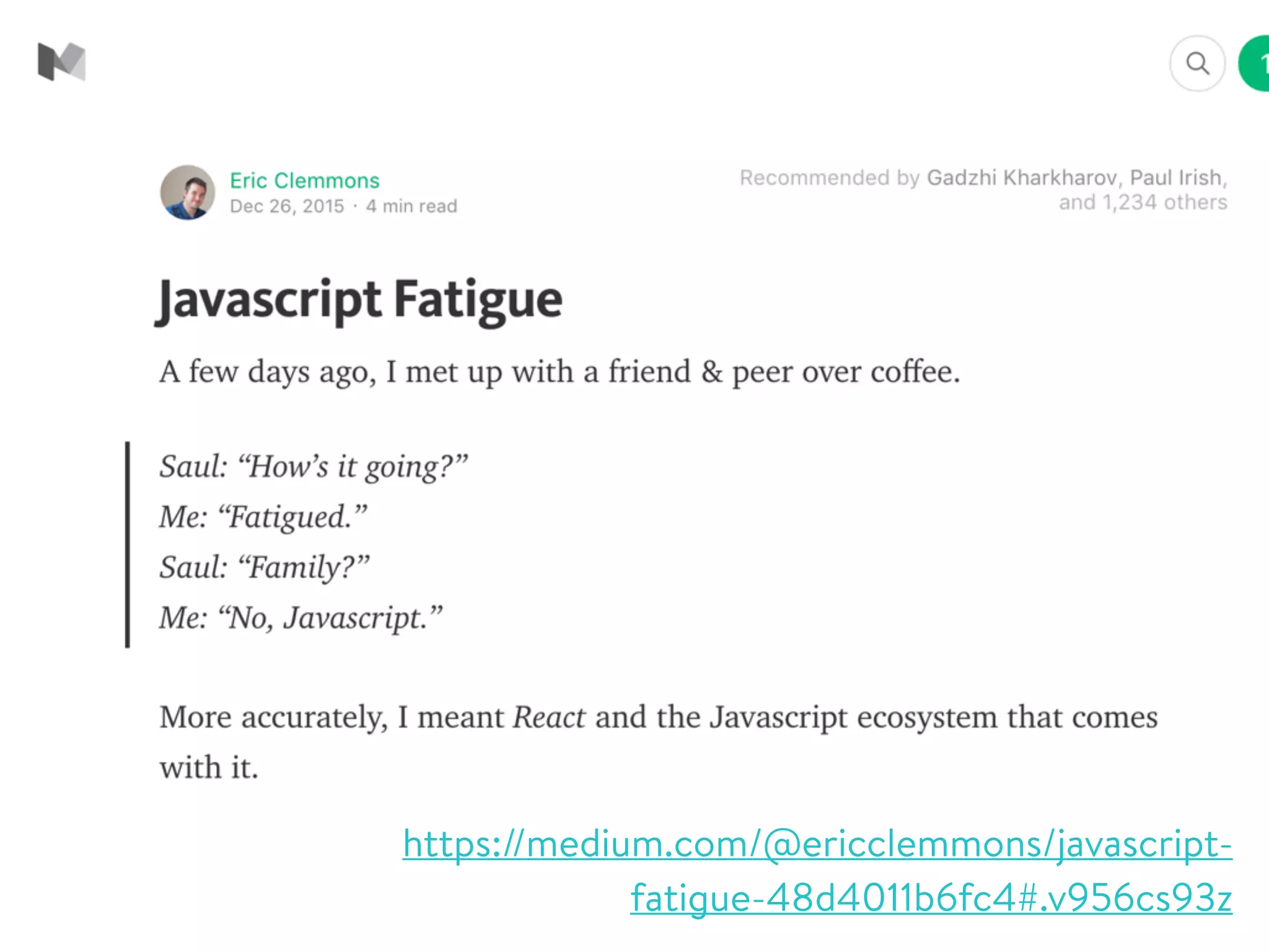 https://medium.com/@ericclemmons/javascript-
fatigue-48d4011b6fc4#.v956cs93z
 