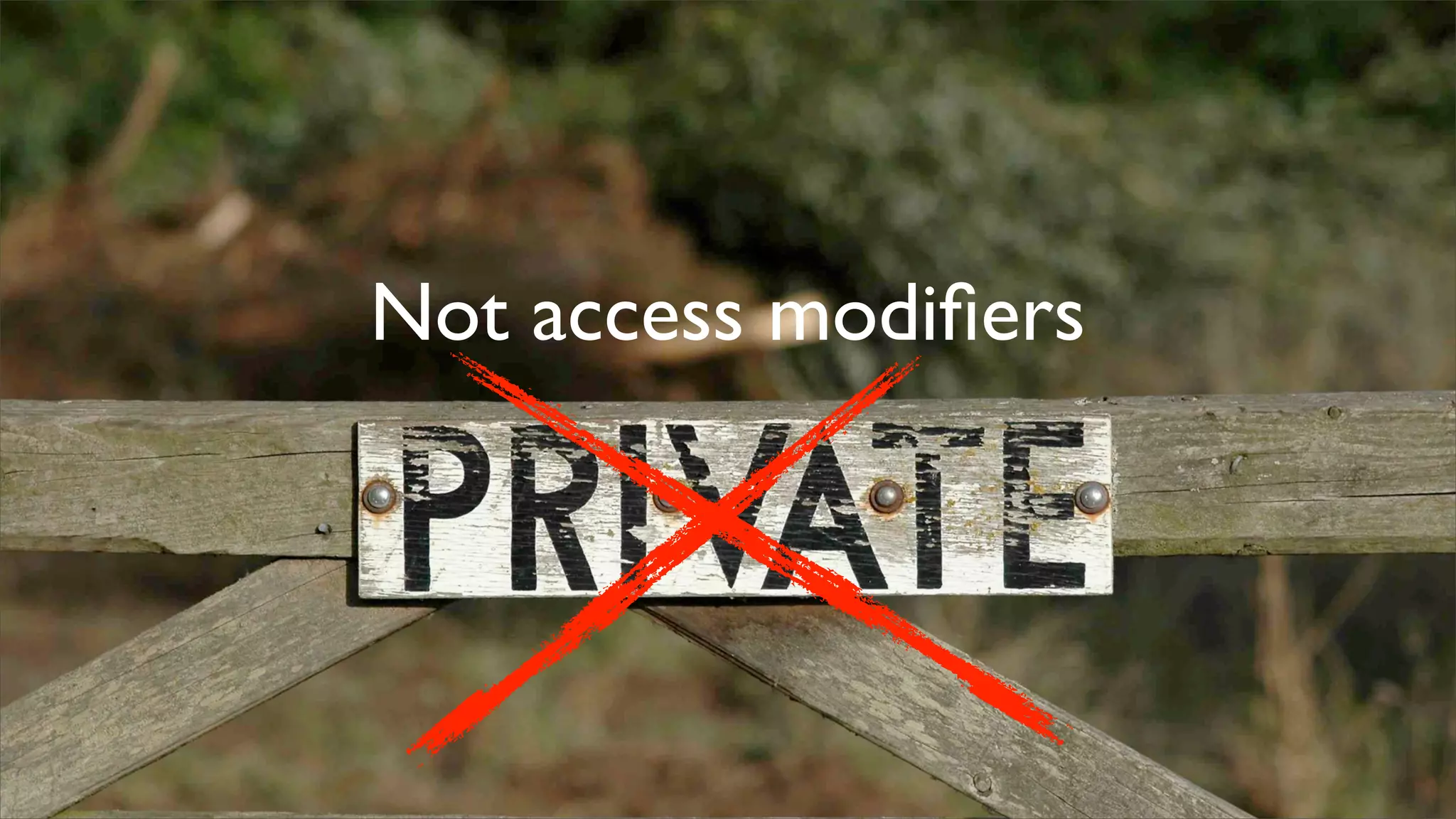 Not access modiﬁers
 