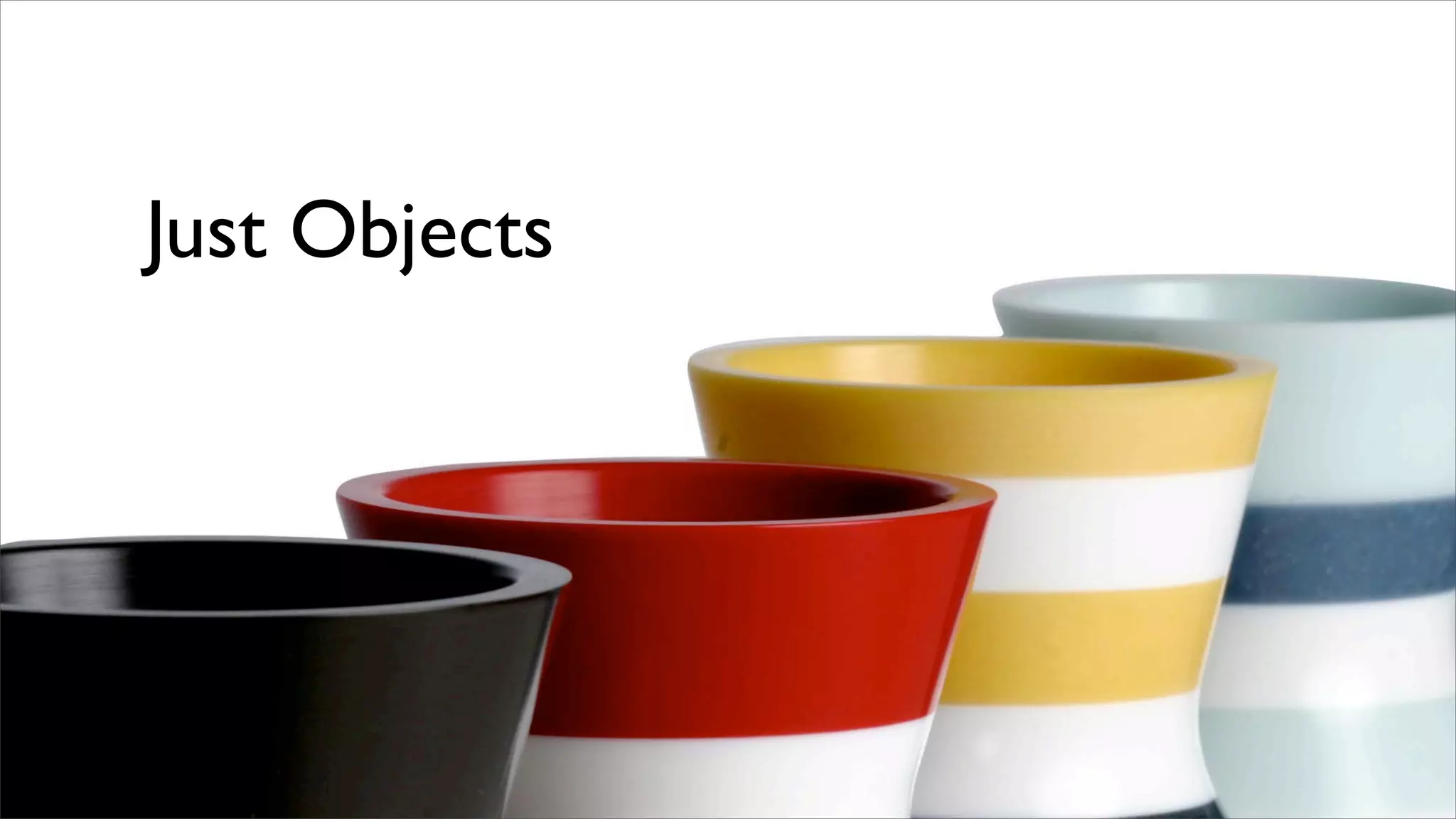 Just Objects
 