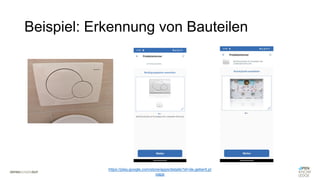 Beispiel: Erkennung von Bauteilen
https://play.google.com/store/apps/details?id=de.geberit.pr
oapp
 