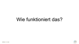 Wie funktioniert das?
 