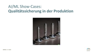 AI/ML Show-Cases:
Qualitätssicherung in der Produktion
 