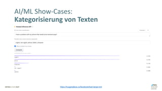 https://huggingface.co/facebook/bart-large-mnl
AI/ML Show-Cases:
Kategorisierung von Texten
 