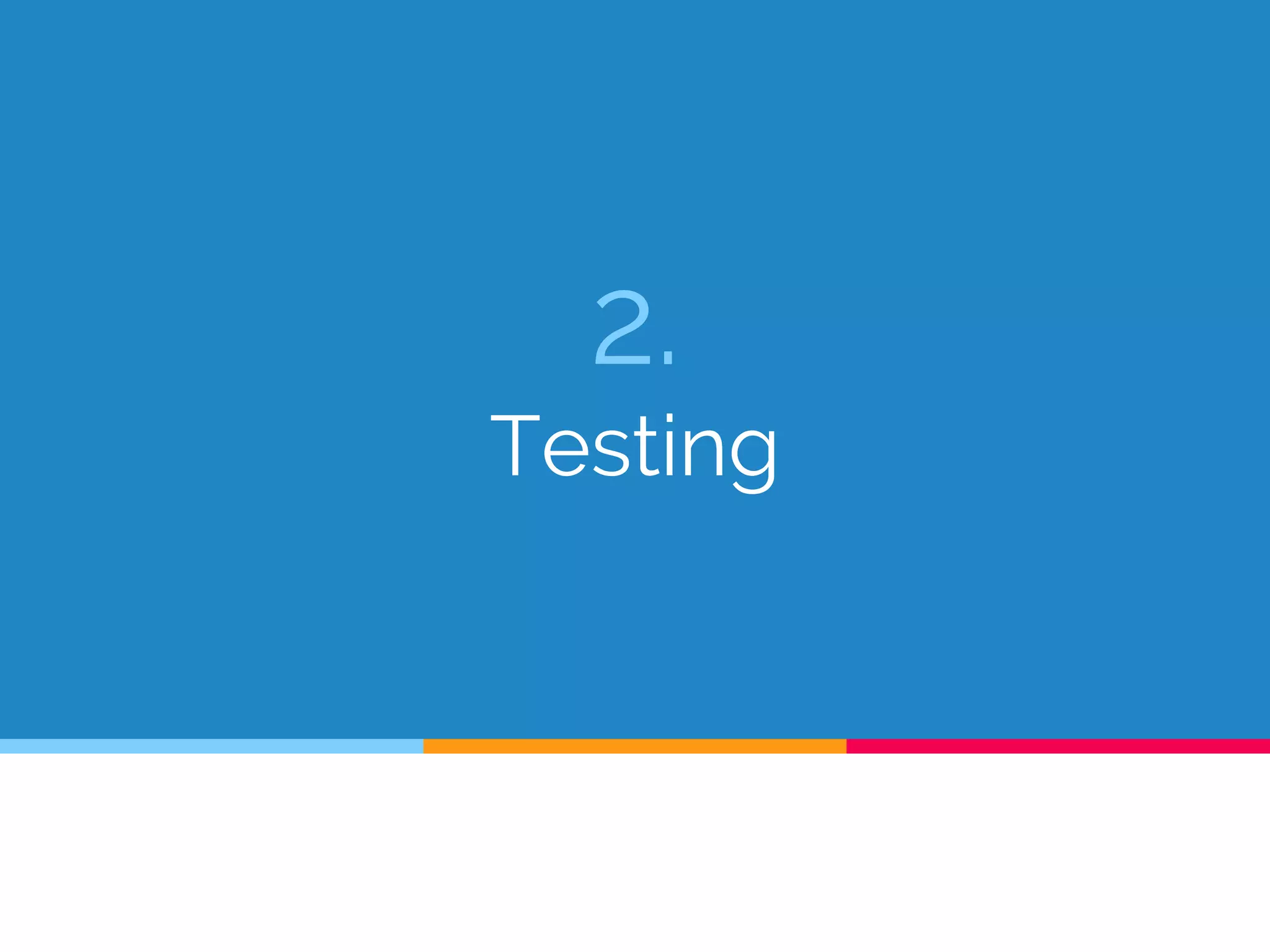 2.
Testing
 